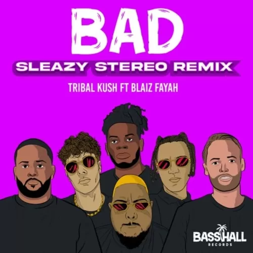 tribal kush ft. blaiz fayah  - bad (sleazy stereo remix)