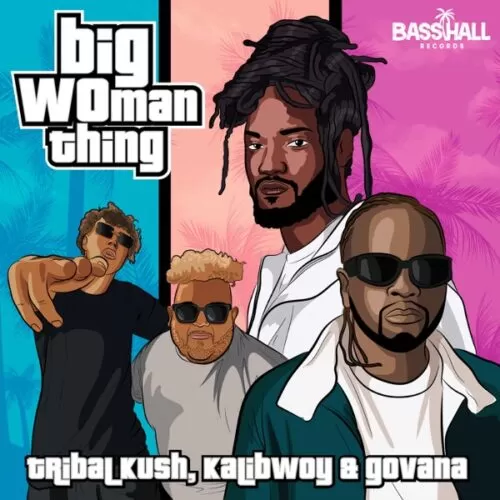 tribal kush ft. kalibwoy & govana - big woman thing