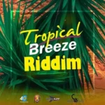 Tropical Breeze Riddim – Huntta Flow Production