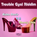 Trouble Gyal Riddim – South Trade Records
