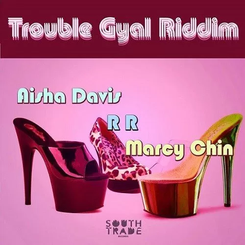 trouble gyal riddim - south trade records