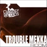 Trouble Mekka Riddim – Chimney Records