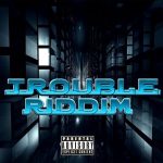 Trouble Riddim 1
