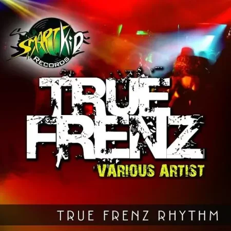 true frenz riddim - smartkid records