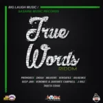 True Words Riddim – Sasaine Music Records And Big Laugh Music