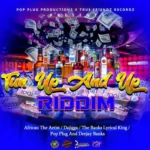 Tun Up And Up Riddim – Pop Plug Productions / True Friendz Recordz