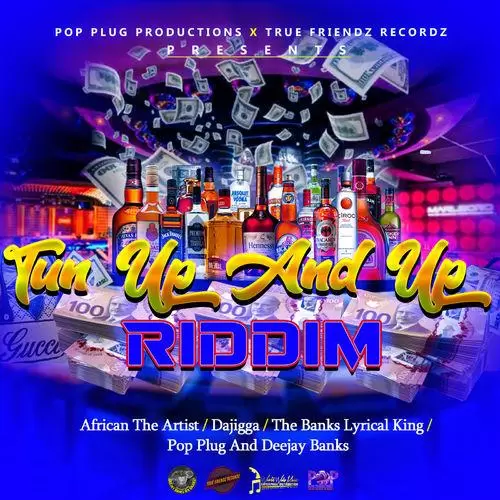 tun up and up riddim - pop plug productions / true friendz recordz