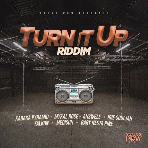 turn it up riddim - young pow productions