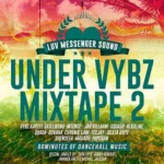 Under Vybz Mixtape 2 – Luv Messenger Sound