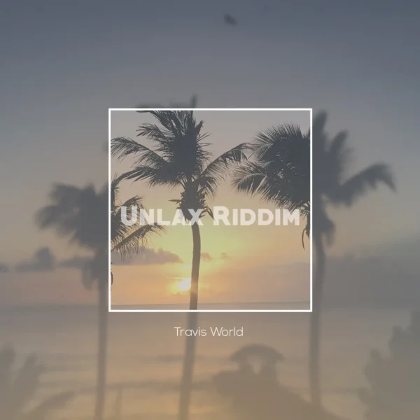 Unlax Riddim - Travis World
