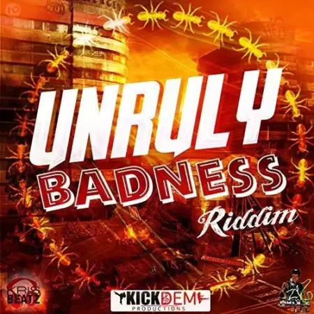 Unruly Badness Riddim – Kick Dem unruly badness riddim - kick dem