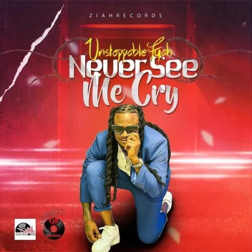 unstoppable fyah - never see me cry