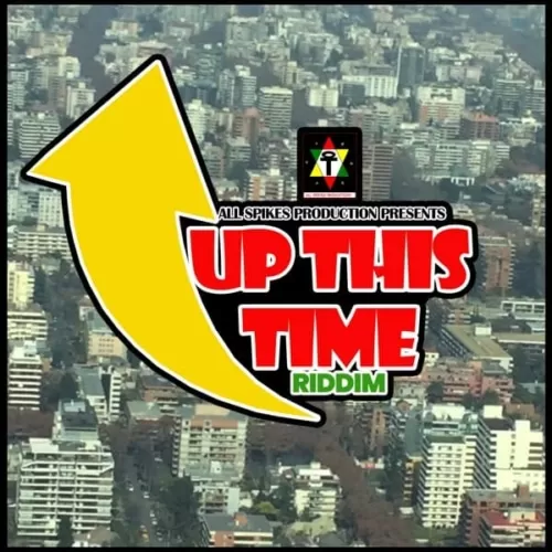 up this time riddim - all spikes production