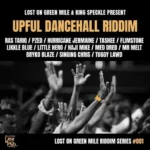 Upful Dancehall Riddim – Lost On Green Mile