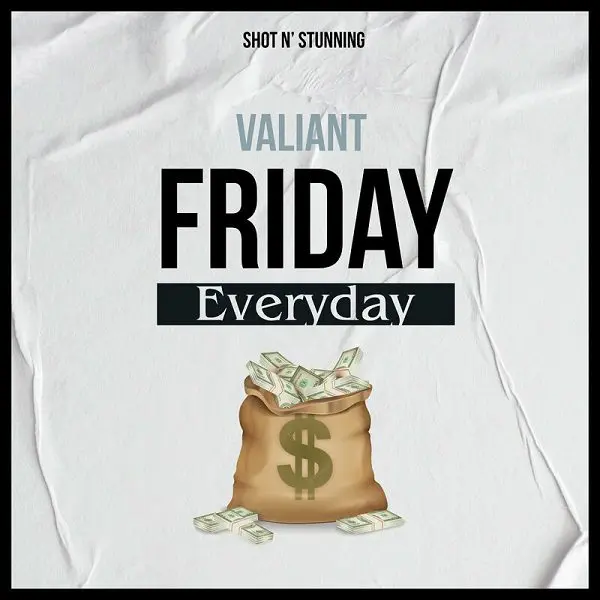 valiant - friday everyday