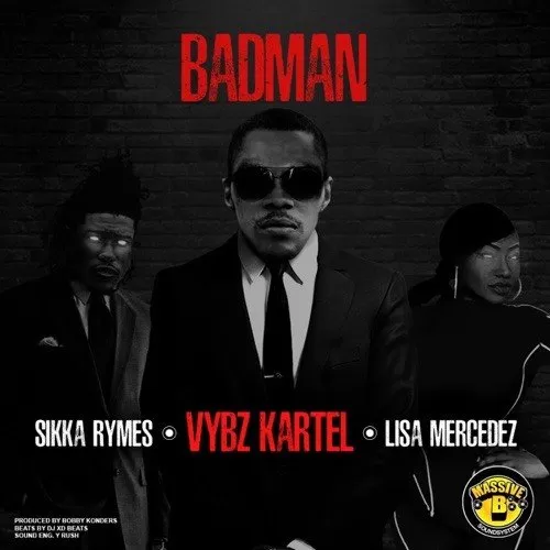vybz kartel - badman ft. lisa mercedez and sikka rymes