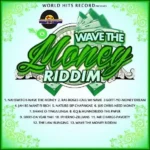 Wave The Money Riddim – World Hits Records