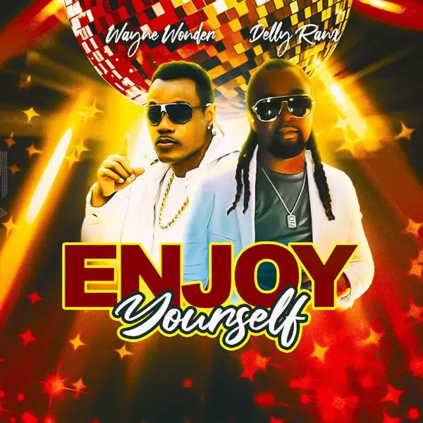 wayne wonder ft. delly ranx - enjoy yourself