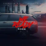 We Ready Riddim – DJ Lethal Vybz