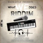 What We Does Riddim – Mad Kastle Records