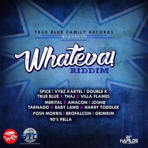 whateva riddim - true blue family records