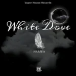 White Dove Riddim – Vapor House Records