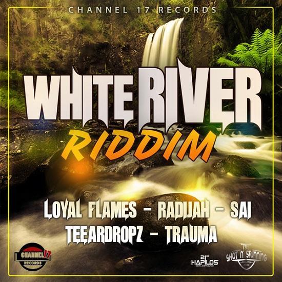 white river riddim - channel 17 records