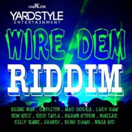 Wire Dem Riddim – Yard Style Entertainment Wire Dem Riddim - Yard Style Entertainment