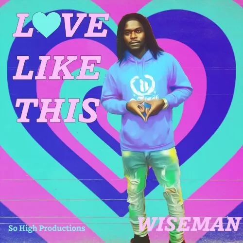 wiseman - love like this