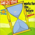Works For The Future Part 1- Jah Life Time