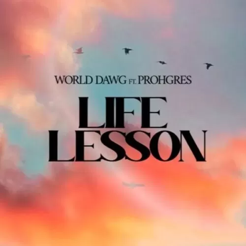 world dawg ft. prohgres - life lesson
