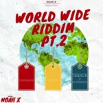 Worldwide Riddim Part 2 – Noah X