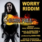 Worry Riddim – Born Free Records