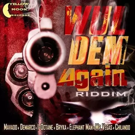 Wul Dem Again Riddim – Yellow Moon Records Wul Dem Again Riddim - Yellow Moon Records