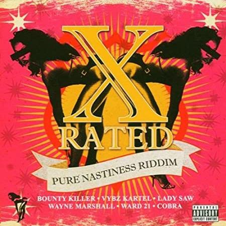 x rated pure nastiness riddim - penitentiary records