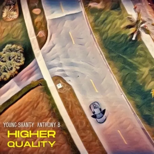 young shanty ft. anthony b - higher quality