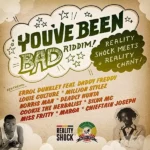 Youve Been Bad Riddim – Reality Shock / Reality Chant