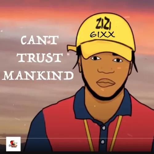 zizi 6ixx - can't trust mankind