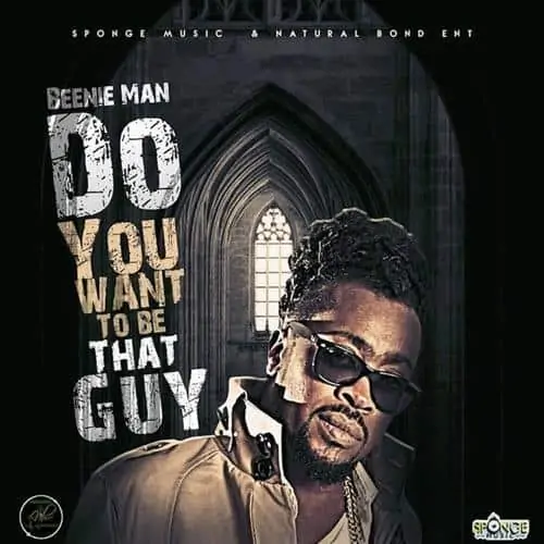 beenie man - do you want to be that guy