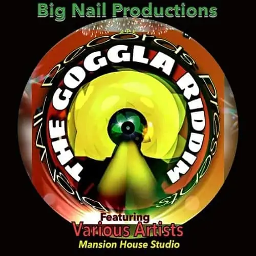 the goggla riddim - big nail productions